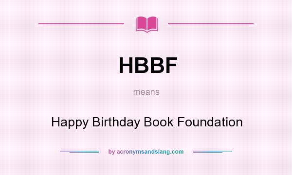 What does HBBF mean? It stands for Happy Birthday Book Foundation