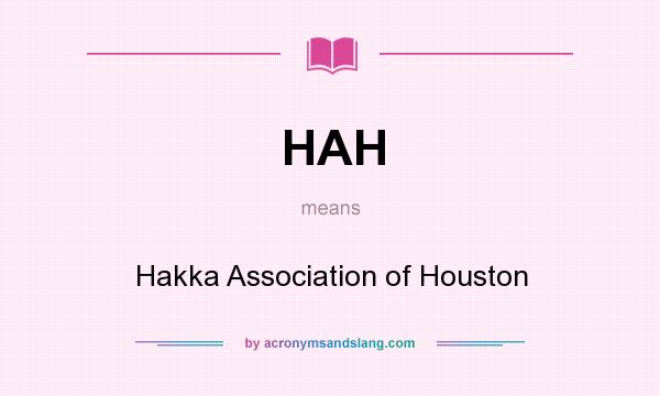 What does HAH mean? It stands for Hakka Association of Houston