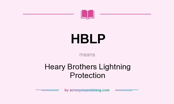 What does HBLP mean? It stands for Heary Brothers Lightning Protection