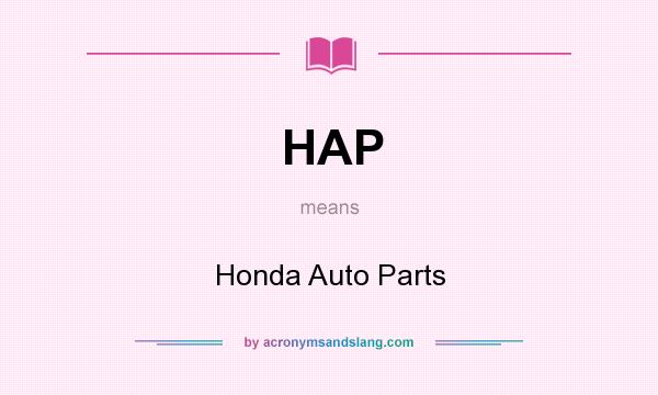 What does HAP mean? It stands for Honda Auto Parts