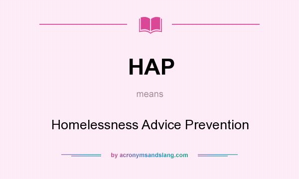 What does HAP mean? It stands for Homelessness Advice Prevention