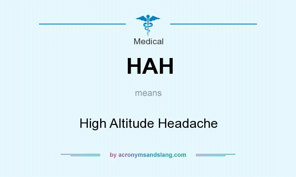 What does HAH mean? It stands for High Altitude Headache