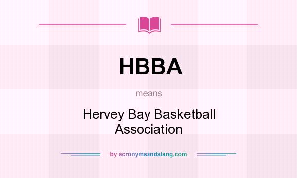 What does HBBA mean? It stands for Hervey Bay Basketball Association