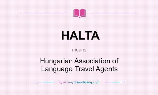 What does HALTA mean? It stands for Hungarian Association of Language Travel Agents