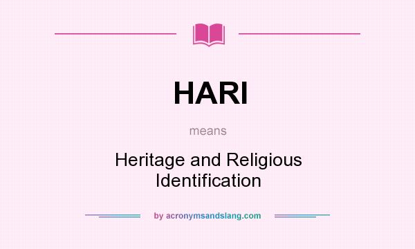 What does HARI mean? It stands for Heritage and Religious Identification
