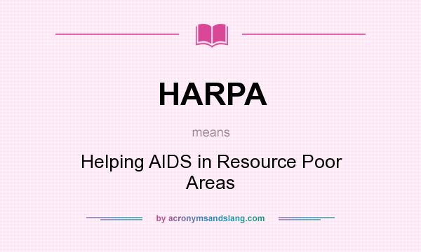 What does HARPA mean? It stands for Helping AIDS in Resource Poor Areas