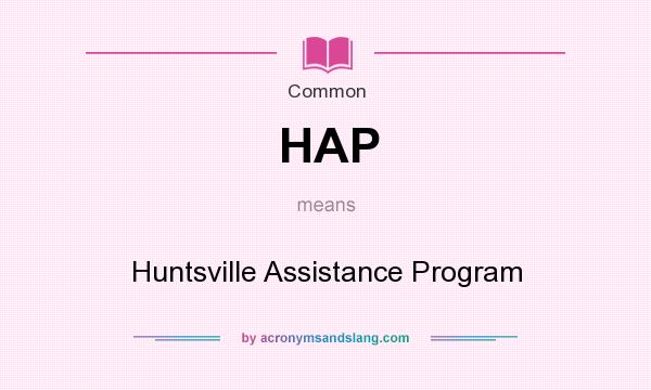 What does HAP mean? It stands for Huntsville Assistance Program