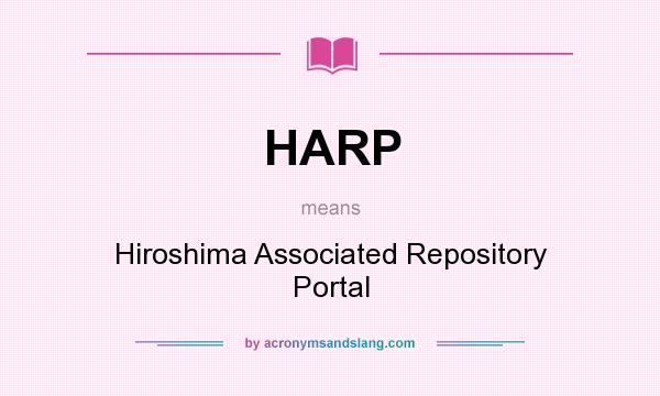 What does HARP mean? It stands for Hiroshima Associated Repository Portal
