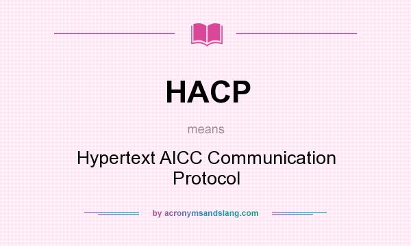 What does HACP mean? It stands for Hypertext AICC Communication Protocol