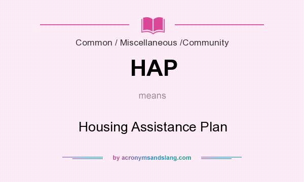 What does HAP mean? It stands for Housing Assistance Plan