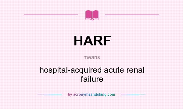 What does HARF mean? It stands for hospital-acquired acute renal failure