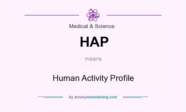 What does HAP mean? It stands for Human Activity Profile