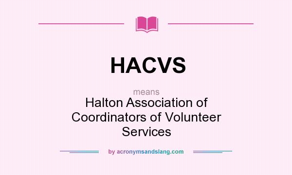 What does HACVS mean? It stands for Halton Association of Coordinators of Volunteer Services