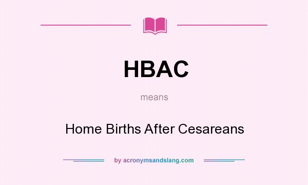 What does HBAC mean? It stands for Home Births After Cesareans