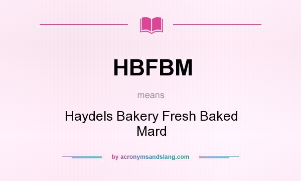 What does HBFBM mean? It stands for Haydels Bakery Fresh Baked Mard