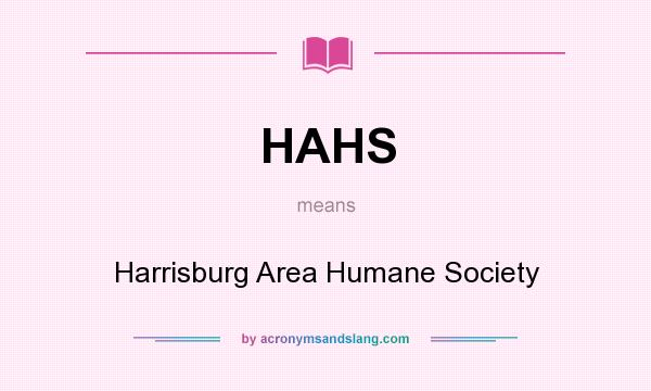 What does HAHS mean? It stands for Harrisburg Area Humane Society
