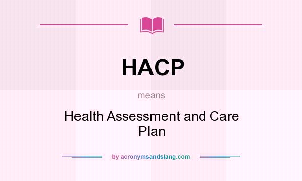 What does HACP mean? It stands for Health Assessment and Care Plan