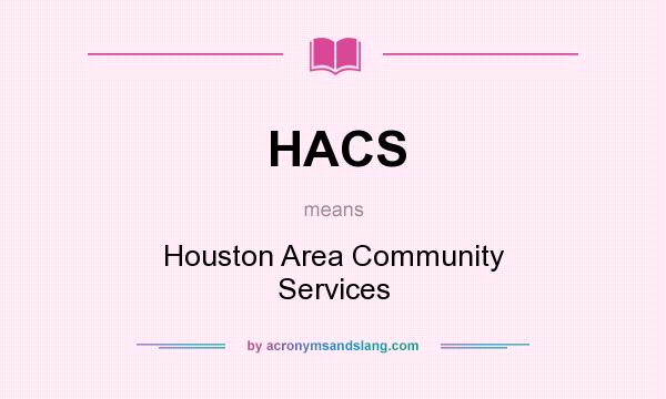 What does HACS mean? It stands for Houston Area Community Services