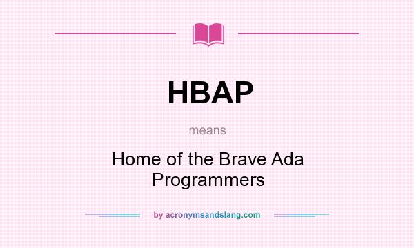 What does HBAP mean? It stands for Home of the Brave Ada Programmers