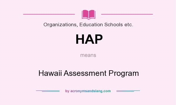 What does HAP mean? It stands for Hawaii Assessment Program