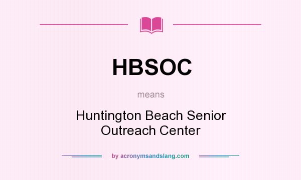 What does HBSOC mean? It stands for Huntington Beach Senior Outreach Center