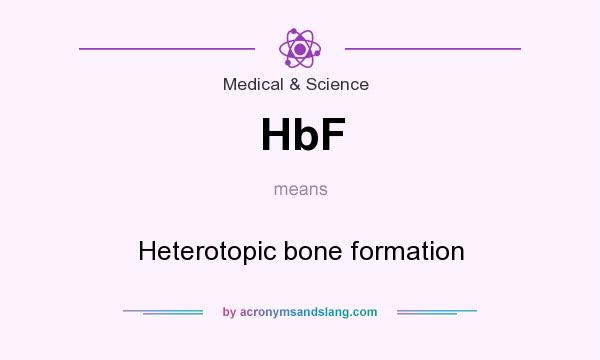 What does HbF mean? It stands for Heterotopic bone formation