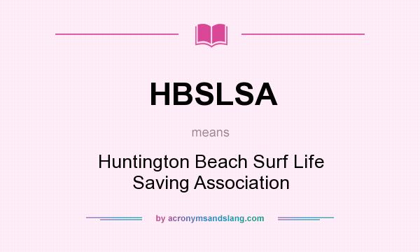 What does HBSLSA mean? It stands for Huntington Beach Surf Life Saving Association