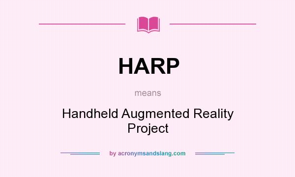 What does HARP mean? It stands for Handheld Augmented Reality Project