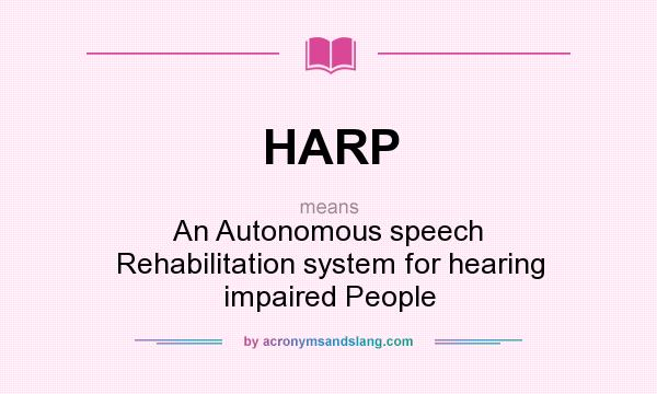 What does HARP mean? It stands for An Autonomous speech Rehabilitation system for hearing impaired People