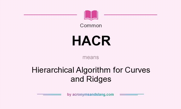 What does HACR mean? It stands for Hierarchical Algorithm for Curves and Ridges