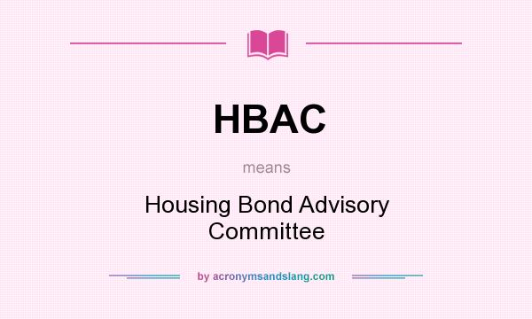 What does HBAC mean? It stands for Housing Bond Advisory Committee