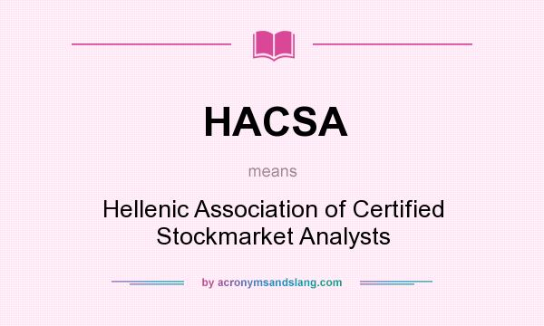 What does HACSA mean? It stands for Hellenic Association of Certified Stockmarket Analysts