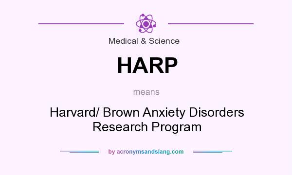 What does HARP mean? It stands for Harvard/ Brown Anxiety Disorders Research Program