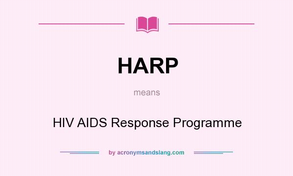 What does HARP mean? It stands for HIV AIDS Response Programme