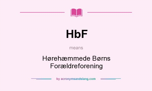 What does HbF mean? It stands for Hørehæmmede Børns Forældreforening