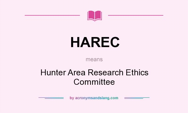 What does HAREC mean? It stands for Hunter Area Research Ethics Committee