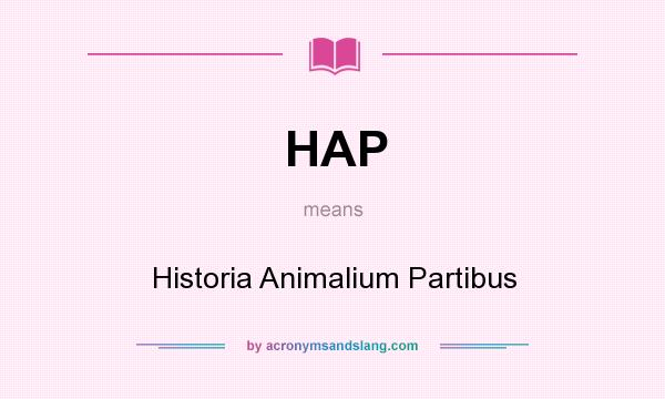 What does HAP mean? It stands for Historia Animalium Partibus