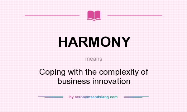 What does HARMONY mean? It stands for Coping with the complexity of business innovation