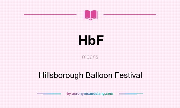What does HbF mean? It stands for Hillsborough Balloon Festival