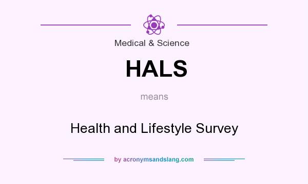 What does HALS mean? It stands for Health and Lifestyle Survey