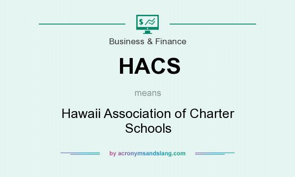 What does HACS mean? It stands for Hawaii Association of Charter Schools
