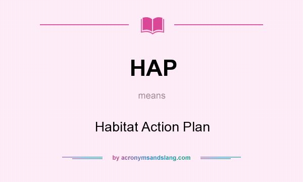 What does HAP mean? It stands for Habitat Action Plan