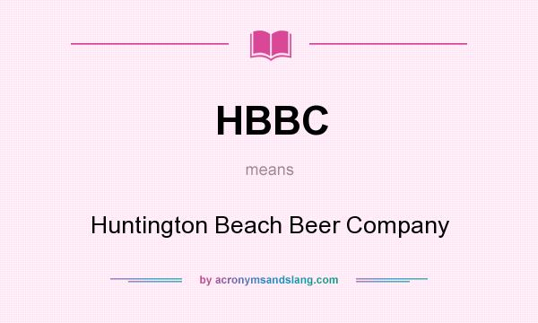 What does HBBC mean? It stands for Huntington Beach Beer Company