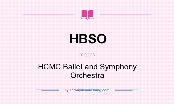 What does HBSO mean? It stands for HCMC Ballet and Symphony Orchestra