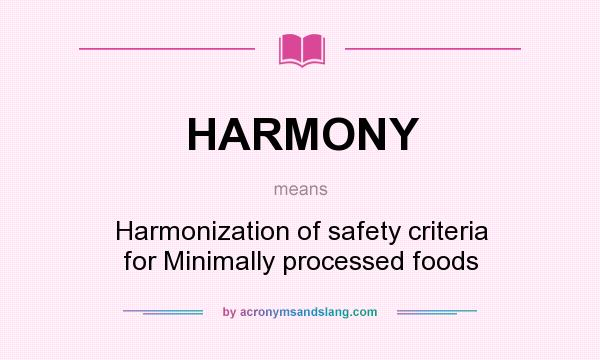 What does HARMONY mean? It stands for Harmonization of safety criteria for Minimally processed foods
