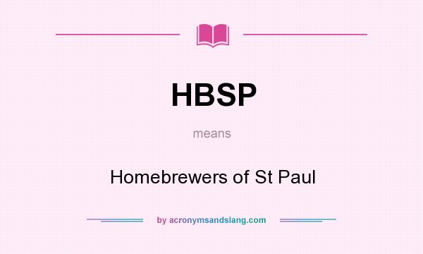 What does HBSP mean? It stands for Homebrewers of St Paul