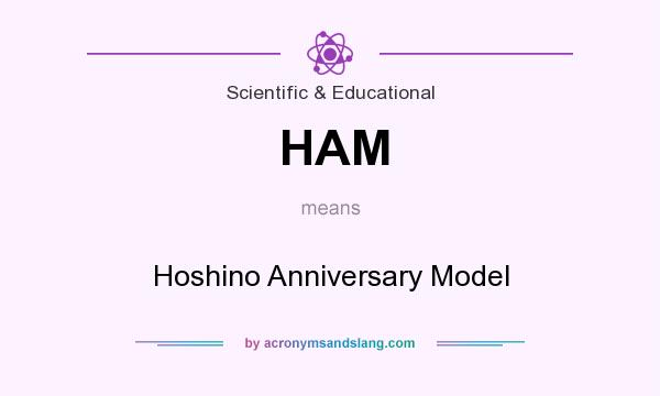 What does HAM mean? It stands for Hoshino Anniversary Model