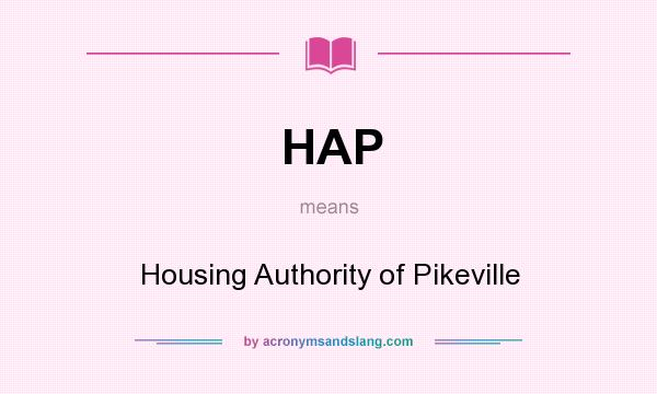 What does HAP mean? It stands for Housing Authority of Pikeville