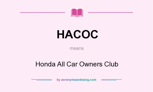 What does HACOC mean? It stands for Honda All Car Owners Club