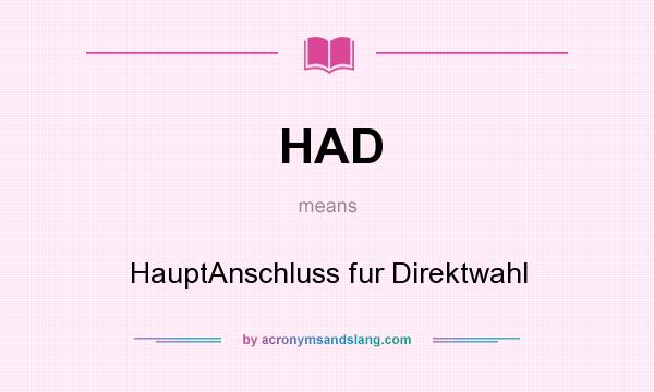 What does HAD mean? It stands for HauptAnschluss fur Direktwahl